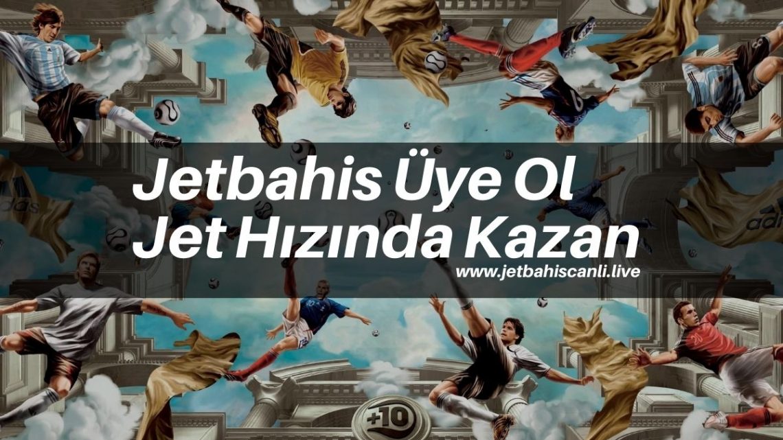 Jetbahis Üye Ol Jet Hızında Kazan 2022