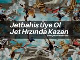 Jetbahis Üye Ol